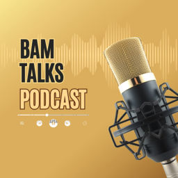Podcast thumbnail for Bam talks