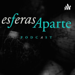 Podcast thumbnail for Esferas Aparte