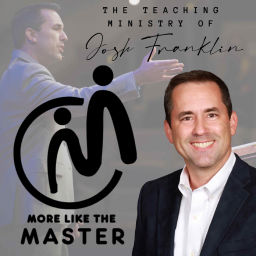Podcast thumbnail for More Like the Master with Josh Franklin
