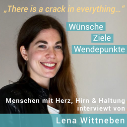 Podcast thumbnail for There is a crack in everything - Wünsche, Ziele, Wendepunkte! Menschen mit Herz, Hirn & Haltung