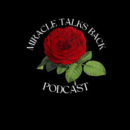 Podcast thumbnail for Miracle Talks Back