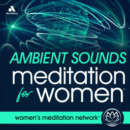 Podcast thumbnail for Ambient Sounds Meditation for Women