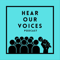 Podcast thumbnail for Hear Our Voices