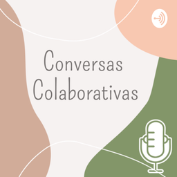 Podcast thumbnail for Conversas Colaborativas