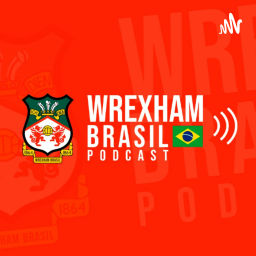 Podcast thumbnail for Wrexham Brasil Podcast