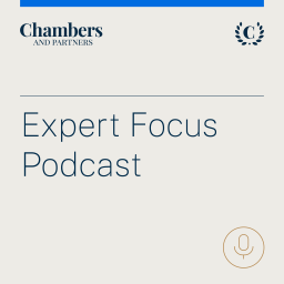 Podcast thumbnail for Chambers Expert Focus Podcasts
