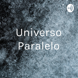 Podcast thumbnail for Universo Paralelo