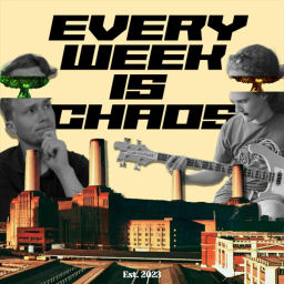 Podcast thumbnail for Every Week is Chaos