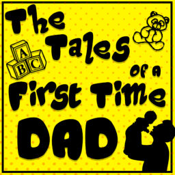 Podcast thumbnail for The Tales of a First Time Dad
