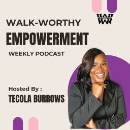 Podcast thumbnail for Walk Worthy Empowerment Podcast