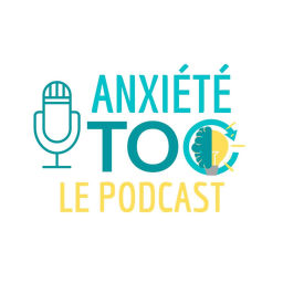 Podcast thumbnail for Anxiété et Toc Le podcast