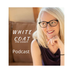 Podcast thumbnail for White Coat Life Coach Podcast