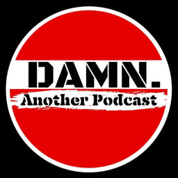 Podcast thumbnail for DAMN. Another Podcast