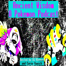 Podcast thumbnail for Ancient Wisdom: A Pokemon Podcast