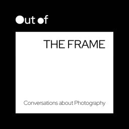 Podcast thumbnail for Out of the Frame : Conversations about Photography