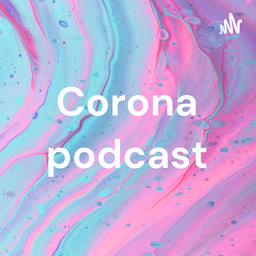 Podcast thumbnail for Corona podcast
