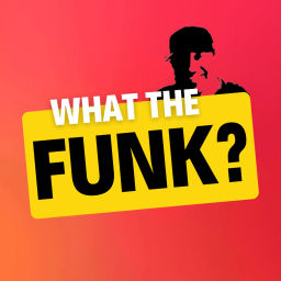 Podcast thumbnail for What The Funk?