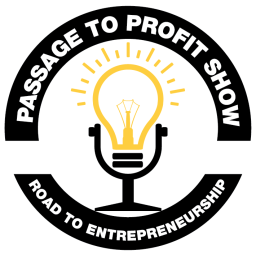 Podcast thumbnail for Passage to Profit Show - Road to Entrepreneurship