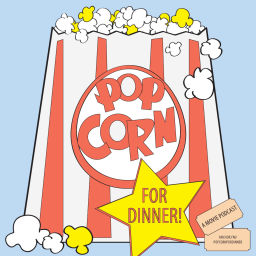 Podcast thumbnail for Popcorn For Dinner