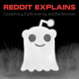 Podcast thumbnail for Reddit Explains Conspiracy & the Unknown
