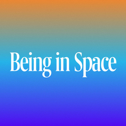 Podcast thumbnail for Being in Space Podcast