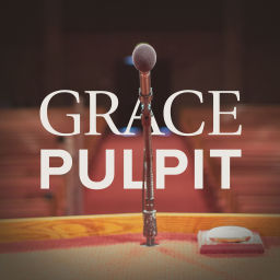 Podcast thumbnail for Grace Pulpit Sermon Podcast