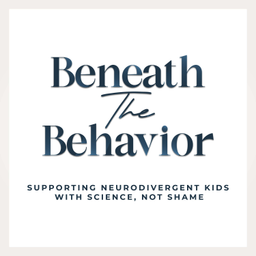 Podcast thumbnail for Beneath the Behavior: Supporting Neurodivergent Kids With Science, Not Shame