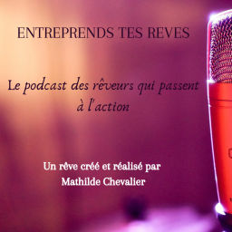 Podcast thumbnail for Entreprends tes rêves !