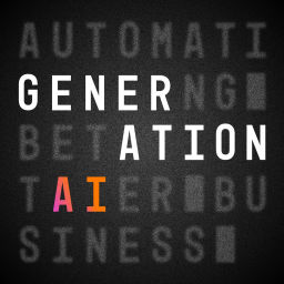 Podcast thumbnail for Generation AI: Automating Better Business