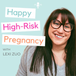 Podcast thumbnail for Happy High-Risk Pregnancy