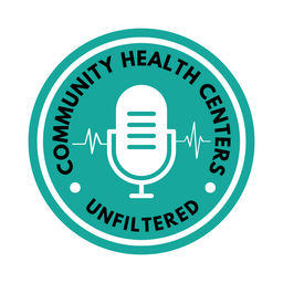 Podcast thumbnail for Community Health Centers. Unfiltered.