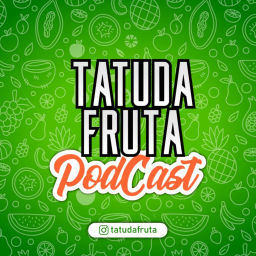 Podcast thumbnail for TATUDAFRUTA PODCAST