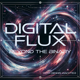 Podcast thumbnail for Digital Flux - Beyond the Binary