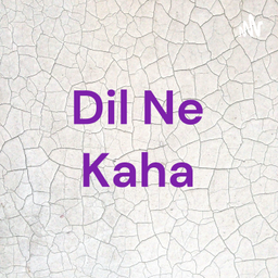 Podcast thumbnail for Dil Ne Kaha