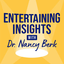 Podcast thumbnail for Entertaining Insights with Dr. Nancy Berk