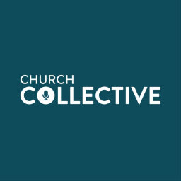 Podcast thumbnail for Church Collective Podcast