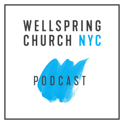 Podcast thumbnail for Wellspring Church NYC - PODCAST