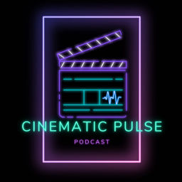Podcast thumbnail for Cinematic Pulse Podcast