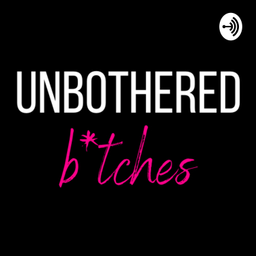 Podcast thumbnail for unbothered b*tches