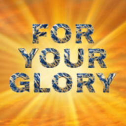 Podcast thumbnail for For Your Glory Podcast