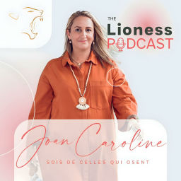 Podcast thumbnail for Lioness Podcast : Sois de celles qui Osent