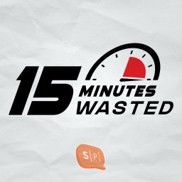 Podcast thumbnail for 15 Minutes Wasted