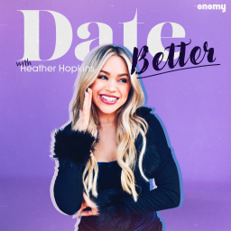 Podcast thumbnail for Date Better with Heather