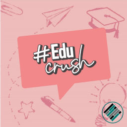 Podcast thumbnail for #EduCrush