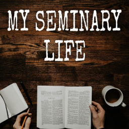 Podcast thumbnail for My Seminary Life