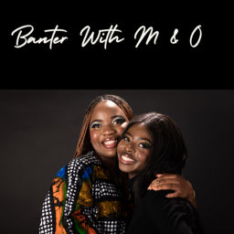 Podcast thumbnail for Banter with M & O