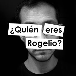 Podcast thumbnail for ¿Quién eres Rogelio?