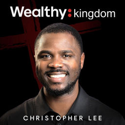 Podcast thumbnail for Wealthy Kingdom Podcast