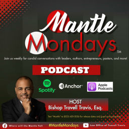 Podcast thumbnail for #MantleMondays with Bishop Travell Travis, Esq.
