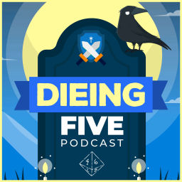 Podcast thumbnail for Dieing Five
